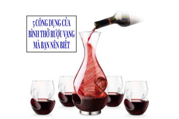 5 công dụng của bình thở rượu vang mà bạn nên biết