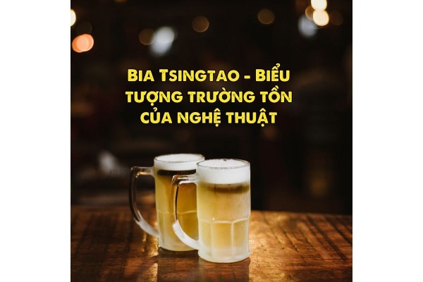 Bia Tsingtao - Biểu Tượng Trường Tồn Của Nghệ Thuật