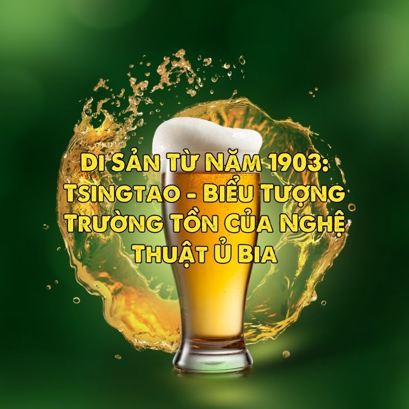 Di Sản Từ Năm 1903: Tsingtao - Biểu Tượng Trường Tồn Của Nghệ Thuật Ủ Bia